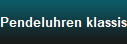 Pendeluhren klassisch